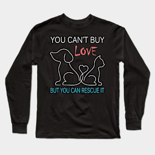 You Can't Buy Love But You Can Rescue It Funny Long Sleeve T-Shirt